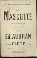 La Mascotte. Opéra-Comique en trois actes de Ed. Audran. Pour Flûte Seule.